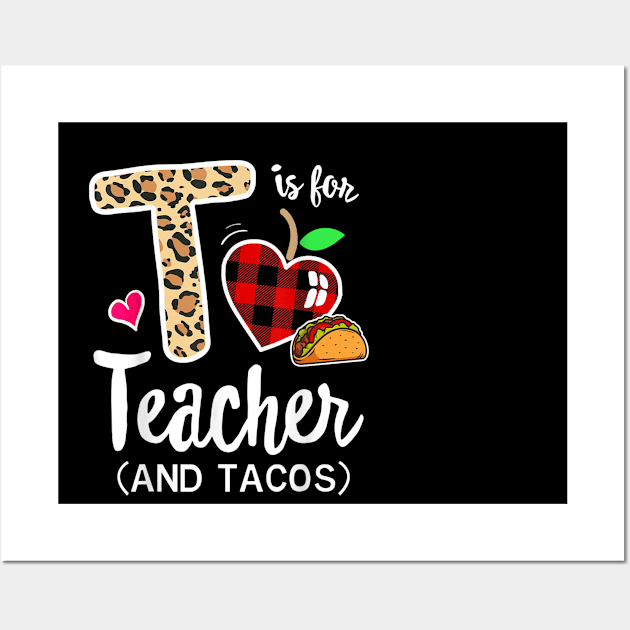 T Is For Teacher and Tacos, For Teacher & Tacos Lovers Wall Art by SmilArt